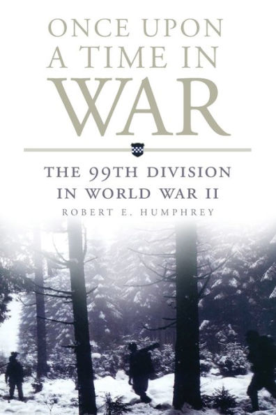 Once Upon a Time War: The 99th Division World War II