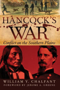 Title: Hancock's War: Conflict on the Southern Plains, Author: William Y. Chalfant