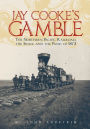 Jay Cooke's Gamble: The Northern Pacific Railroad, the Sioux, and the Panic of 1873