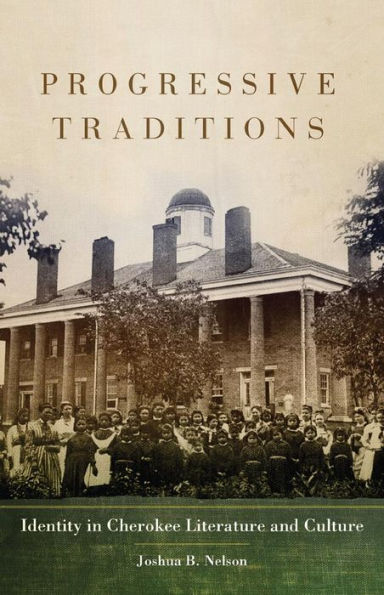Progressive Traditions: Identity Cherokee Literature and Culture