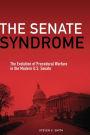 The Senate Syndrome: The Evolution of Procedural Warfare in the Modern U.S. Senate