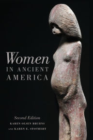 Title: Women in Ancient America: Second Edition, Author: Karen Olsen Bruhns