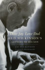 Dear Jay, Love Dad: Bud Wilkinson's Letters to His Son