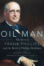 Oil Man: The Story of Frank Phillips and the Birth of Phillips Petroleum