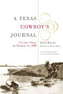 A Texas Cowboy's Journal: Up the Trail to Kansas in 1868