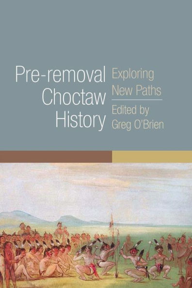 Pre-removal Choctaw History: Exploring New Paths