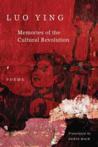 Title: Memories of the Cultural Revolution: Poems, Author: Luo Ying