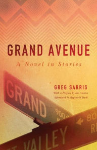 Title: Grand Avenue: A Novel in Stories, Author: Greg Sarris