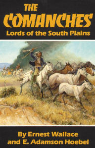 Title: The Comanches: Lords of the South Plains, Author: Ernest Wallace