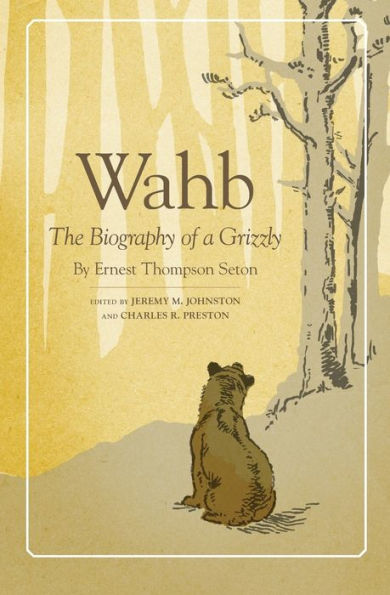 Wahb: The Biography of a Grizzly