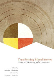 Title: Transforming Ethnohistories: Narrative, Meaning, and Community, Author: Sebastian Felix Braun Ph.D