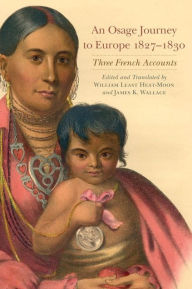 Title: An Osage Journey to Europe, 1827-1830: Three French Accounts, Author: University of Oklahoma Press