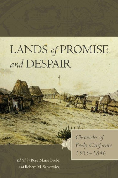 Lands of Promise and Despair: Chronicles of Early California, 1535-1846