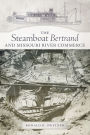 The Steamboat Bertrand and Missouri River Commerce