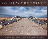 Title: Route 66 Crossings: Historic Bridges of the Mother Road, Author: Jim Ross