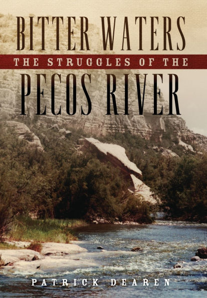 Bitter Waters: the Struggles of Pecos River