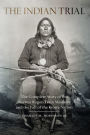 The Indian Trial: The Complete Story of the Warren Wagon Train Massacre and the Fall of the Kiowa Nation