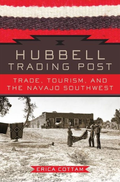 Hubbell Trading Post: Trade, Tourism, and the Navajo Southwest