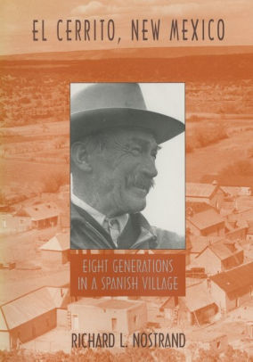 El Cerrito New Mexico Eight Generations In A Spanish Village By