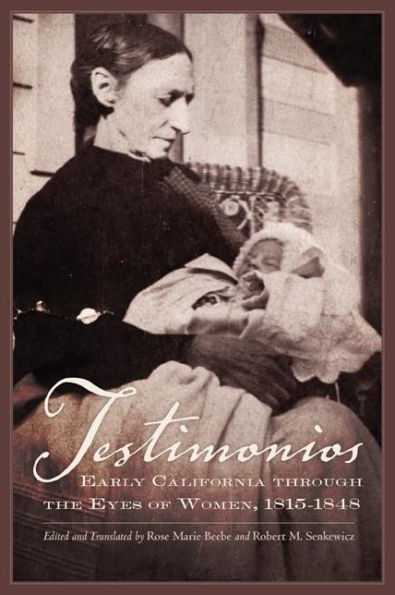Testimonios: Early California through the Eyes of Women, 1815-1848