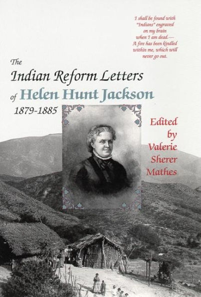 The Indian Reform Letters of Helen Hunt Jackson, 1879-1885