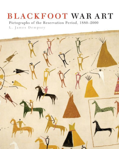 Blackfoot War Art: Pictographs of the Reservation Period, 18800