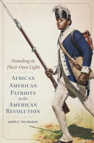 Title: Standing in Their Own Light: African American Patriots in the American Revolution, Author: Judith L. Van Buskirk