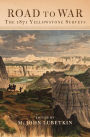 Road to War: The 1871 Yellowstone Surveys
