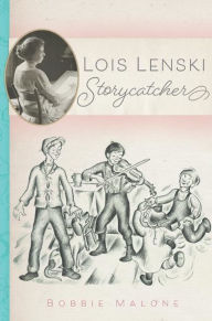 Title: Lois Lenski: Storycatcher, Author: Bobbie Malone