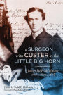 A Surgeon with Custer at the Little Big Horn: James DeWolf's Diary and Letters, 1876