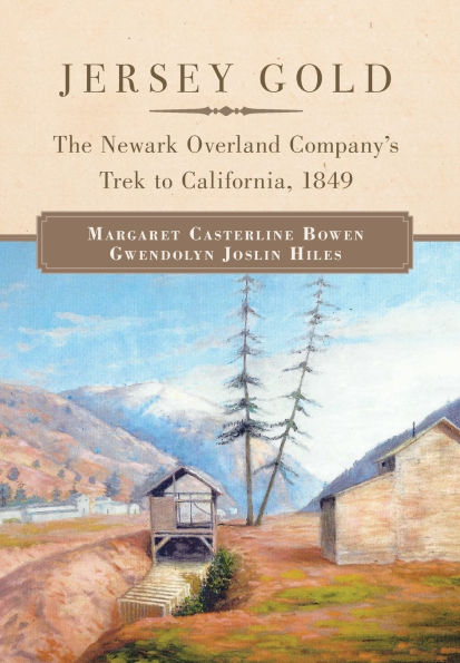 Jersey Gold: The Newark Overland Company's Trek to California, 1849