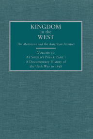 Title: At Sword's Point, Part 1: A Documentary History of the Utah War to 1858, Author: William P. MacKinnon