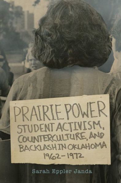 Prairie Power: Student Activism, Counterculture, and Backlash Oklahoma, 1962-1972