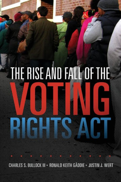 The Rise and Fall of the Voting Rights Act