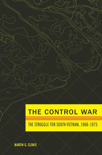 The Control War: Struggle for South Vietnam, 1968-1975