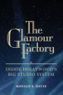 The Glamour Factory: Inside Hollywood's Big Studio System