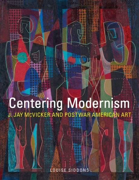 Centering Modernism: J. Jay McVicker and Postwar American Art