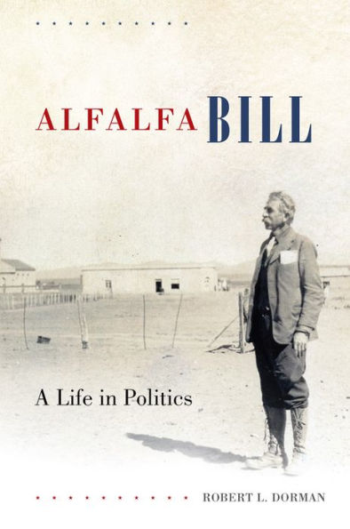 Alfalfa Bill: A Life Politics