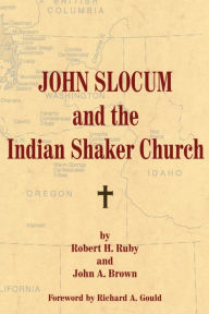 Title: John Slocum and the Indian Shaker Church, Author: Robert H. Ruby M.D.