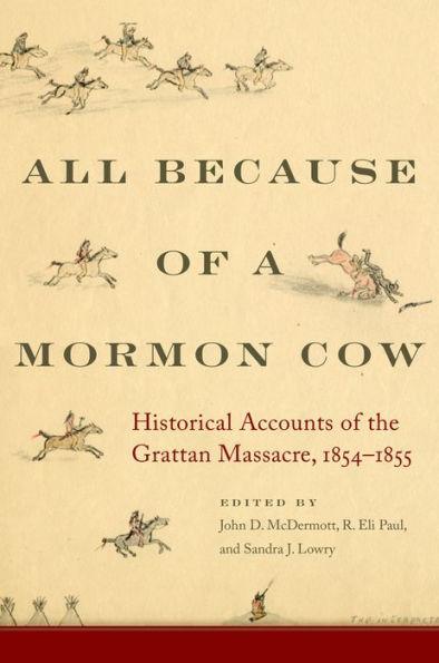 All Because of a Mormon Cow: Historical Accounts the Grattan Massacre, 1854-1855