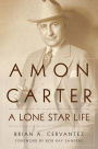 Amon Carter: A Lone Star Life