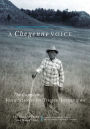A Cheyenne Voice: The Complete John Stands in Timber Interviews
