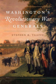 Title: Washington's Revolutionary War Generals, Author: Stephen R. Taaffe