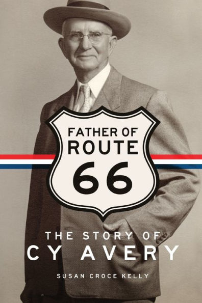 Father of Route 66: The Story Cy Avery