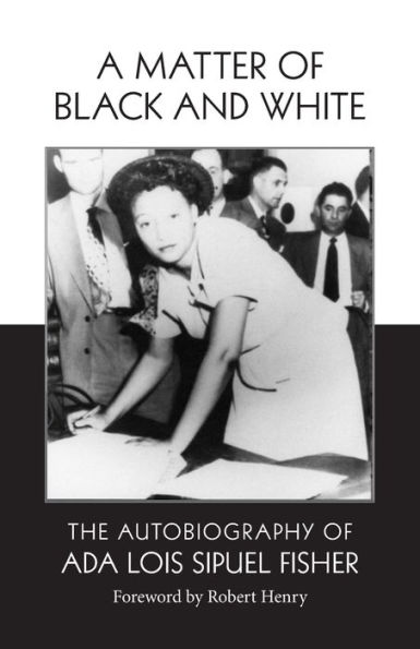 A Matter of Black and White: The Autobiography of Ada Lois Sipuel Fisher