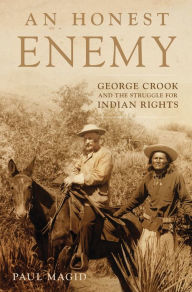 Download books on kindle fire An Honest Enemy: George Crook and the Struggle for Indian Rights (English literature) FB2 iBook by Paul Magid 9780806165004