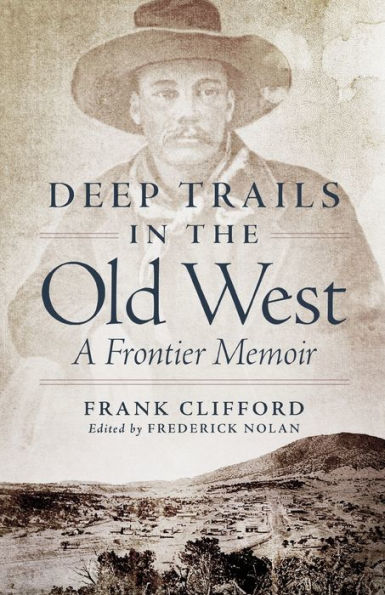 Deep Trails the Old West: A Frontier Memoir