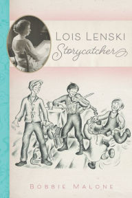 Title: Lois Lenski: Storycatcher, Author: Bobbie Malone