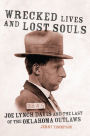 Wrecked Lives and Lost Souls: Joe Lynch Davis and the Last of the Oklahoma Outlaws