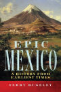 Epic Mexico: A History from Its Earliest Times